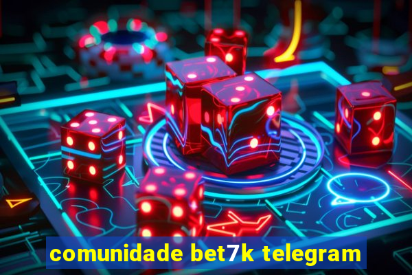 comunidade bet7k telegram